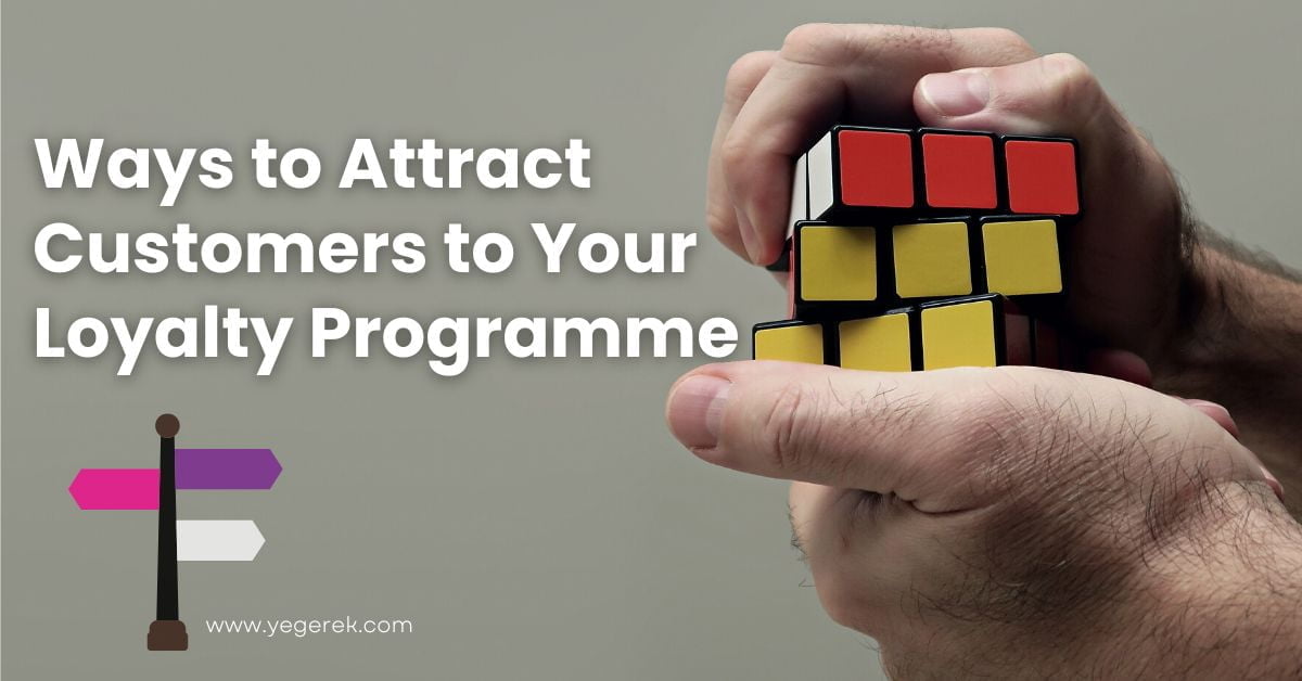 Ways to Attract Customers to Your Loyalty Programme