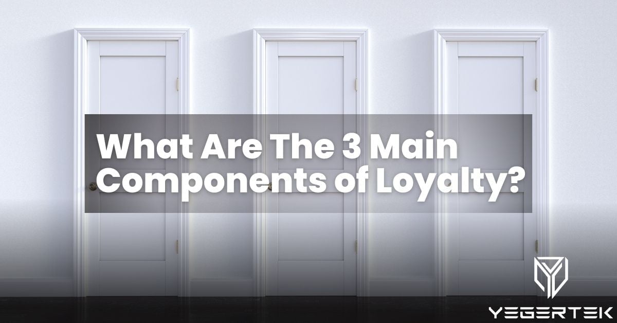 What Are The 3 Main Components of Loyalty
