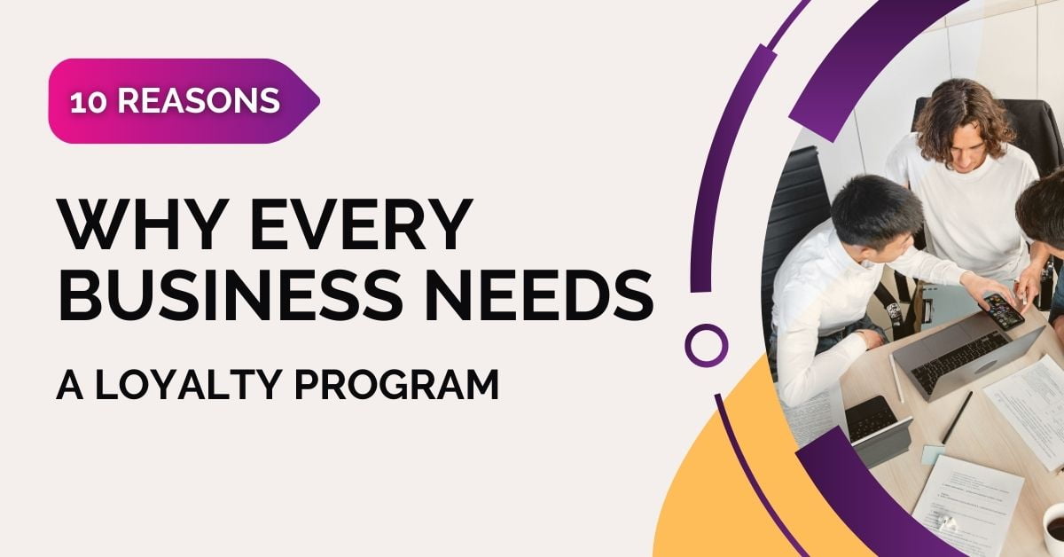 Why Every Business need Loyalty Program-10 Reason