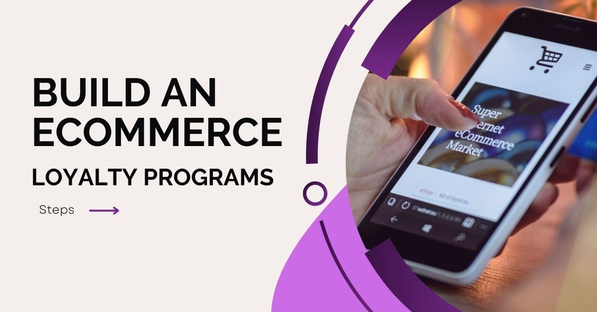Steps to Build an eCommerce Loyalty Programs in 2023