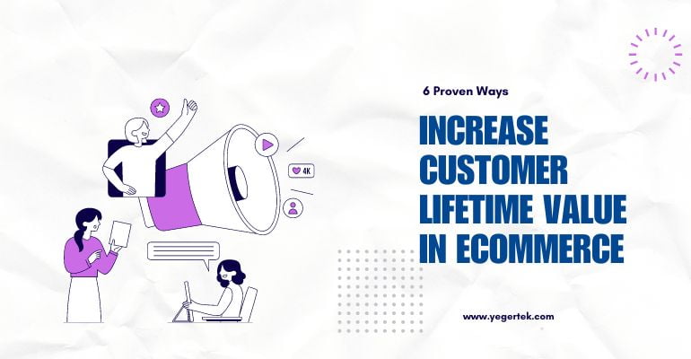 Increase Customer Lifetime Value in Ecommerce