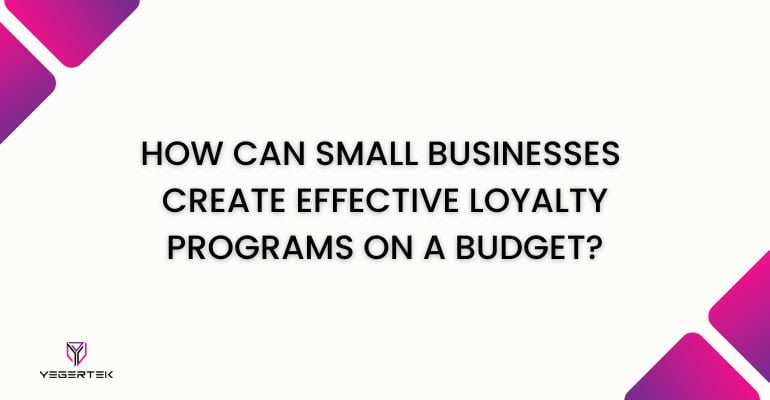 How to Create Low Cost Loyalty Programs for Small Business