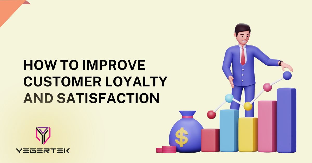 How to Improve Customer Loyalty and Satisfaction